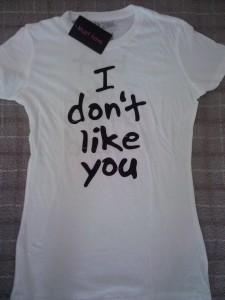 T shirt don't like you